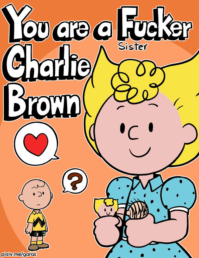 [Garabatoz] You are a (sister) fucker, Charlie Brown (Charlie Brown)