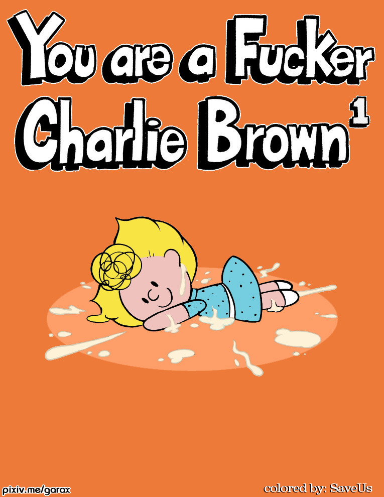 [Garabatoz] You are a (sister) fucker, Charlie Brown (Charlie Brown)