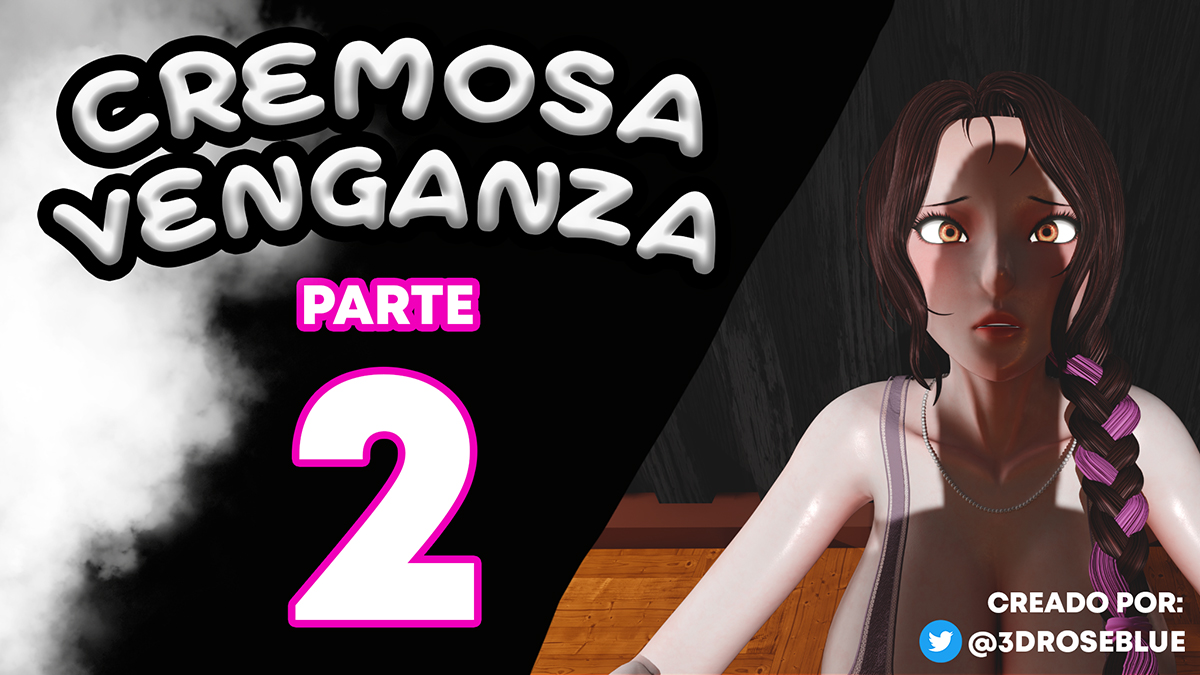 [Roseblue3D] CREMOSA Venganza parte 2 (Comic Porn)