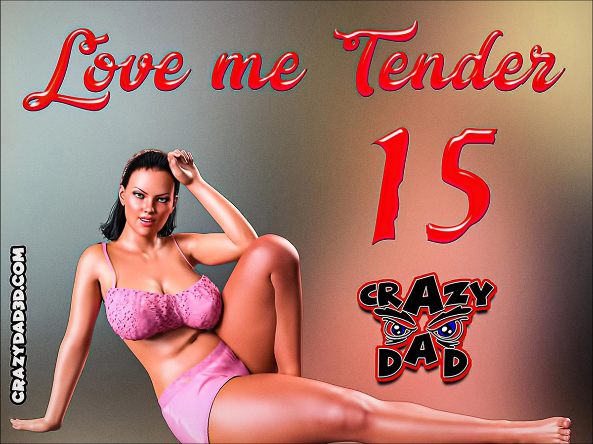 [CrazyDad3D] LOVE me TENDER parte 15 (Comic Porn)